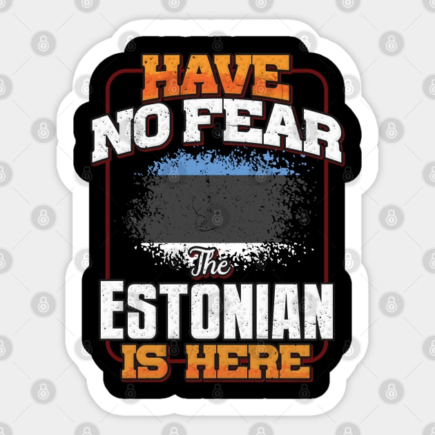 Estonian Flag  Have No Fear The Estonian Is Here - Gift for Estonian From Estonia Sticker by Country Flags